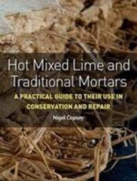 Cover: 9781785005558 | Hot Mixed Lime and Traditional Mortars: A Practical Guide to Their...