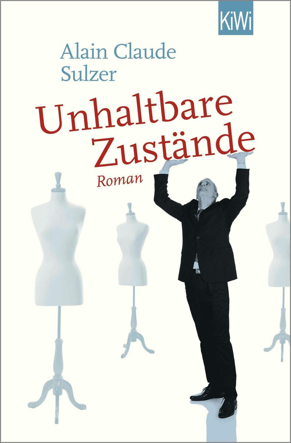 Cover: 9783462001457 | Unhaltbare Zustände | Roman | Alain Claude Sulzer | Taschenbuch | 2021