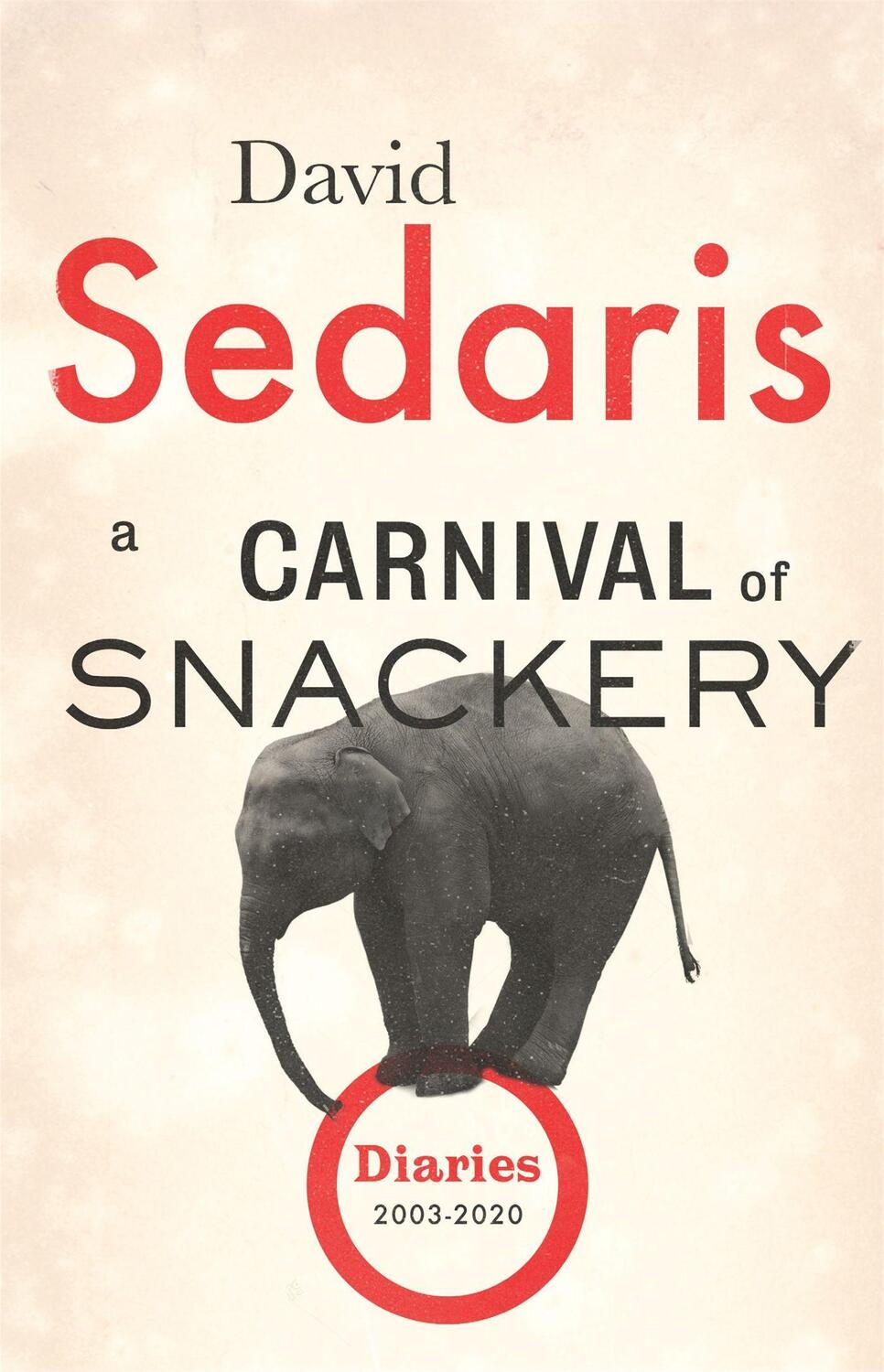 Cover: 9780349141909 | A Carnival of Snackery | Diaries: Volume Two | David Sedaris | Buch