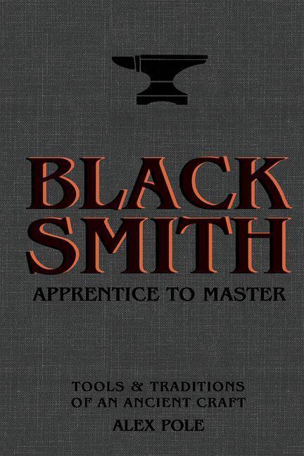 Cover: 9781787136458 | Blacksmith | The Art of Modern Metalwork, from Apprentice to Master