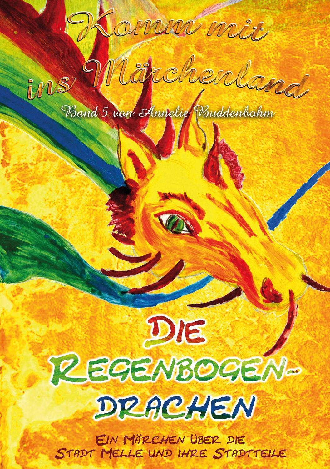 Cover: 9783739213125 | Komm mit ins Märchenland - Band 5 | Die Regenbogendrachen | Buddenbohm