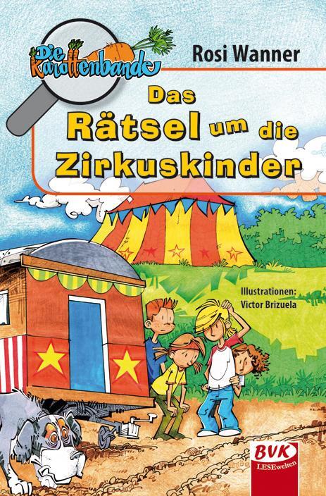 Cover: 9783867404013 | Die Karottenbande 4 | Das Rätsel um die Zirkuskinder | Rosi Wanner