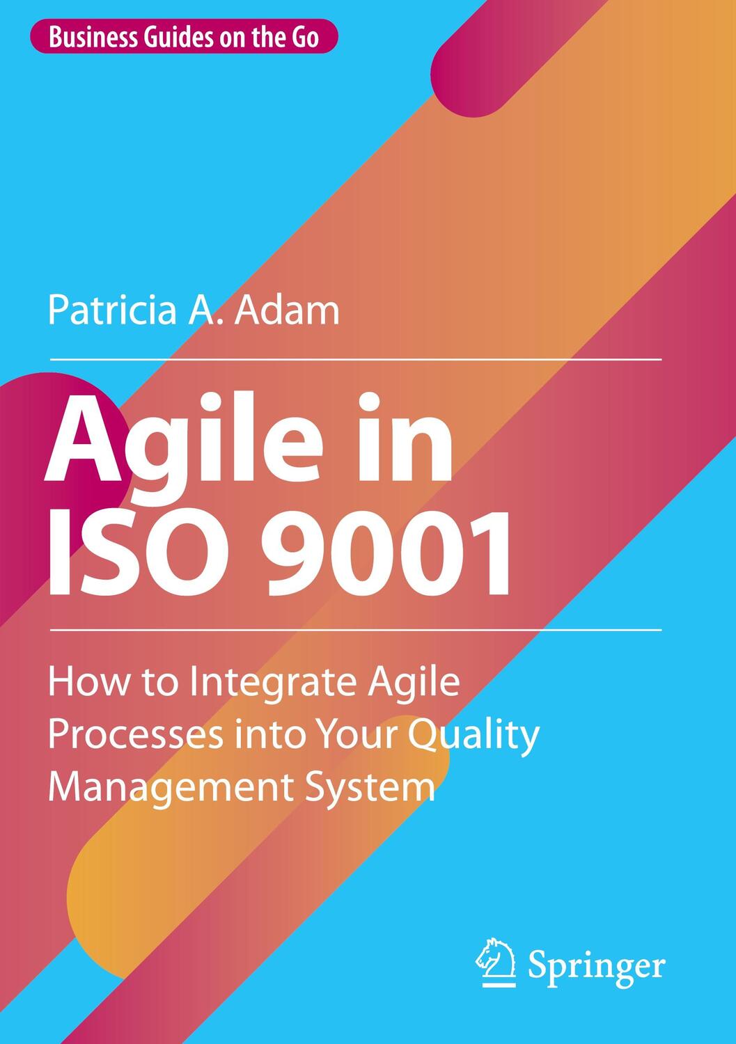 Cover: 9783031235870 | Agile in ISO 9001 | Patricia A. Adam | Buch | XIX | Englisch | 2023