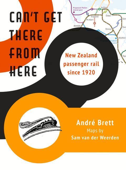 Cover: 9781990048098 | Can't Get There from Here | New Zealand passenger rail since 1920