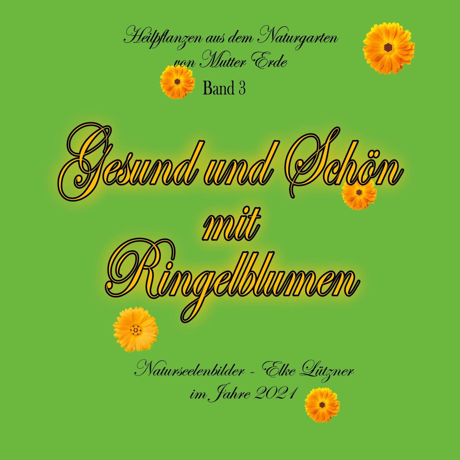 Cover: 9783755716204 | Gesund und Schön mit Ringelblumen | Elke Lützner | Taschenbuch