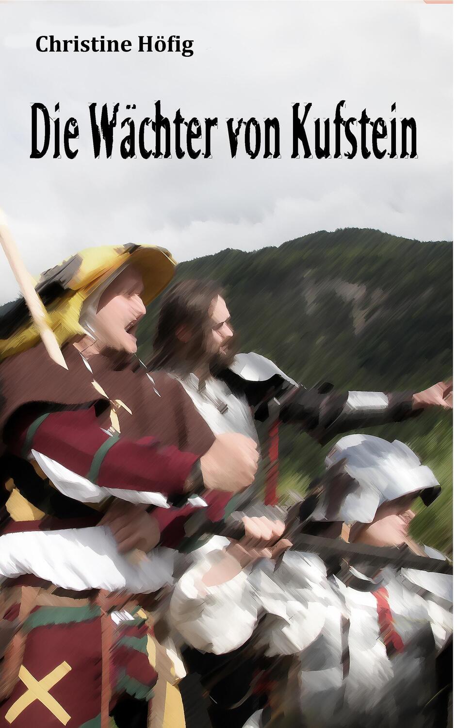 Cover: 9783734749025 | Die Wächter von Kufstein | Christine Höfig | Taschenbuch | Paperback