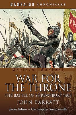 Cover: 9781526791863 | War for the Throne | The Battle of Shrewsbury 1403 | John Barratt
