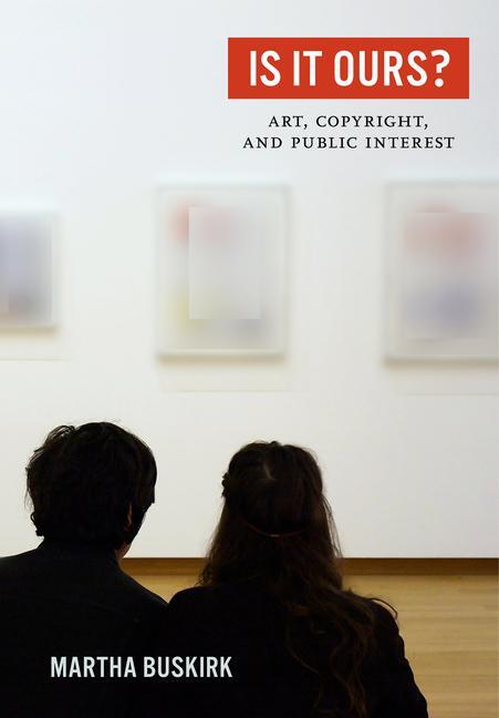 Cover: 9780520344594 | Is It Ours?: Art, Copyright, and Public Interest | Martha Buskirk