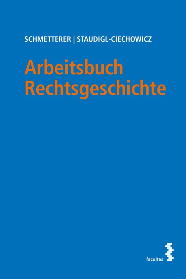 Cover: 9783708924526 | Arbeitsbuch Rechtsgeschichte | Christoph Schmetterer (u. a.) | Buch