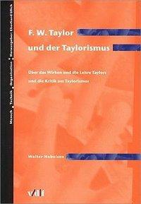 Cover: 9783728125217 | F. W. Taylor und der Taylorismus | Walter Hebeisen | Deutsch | 1999