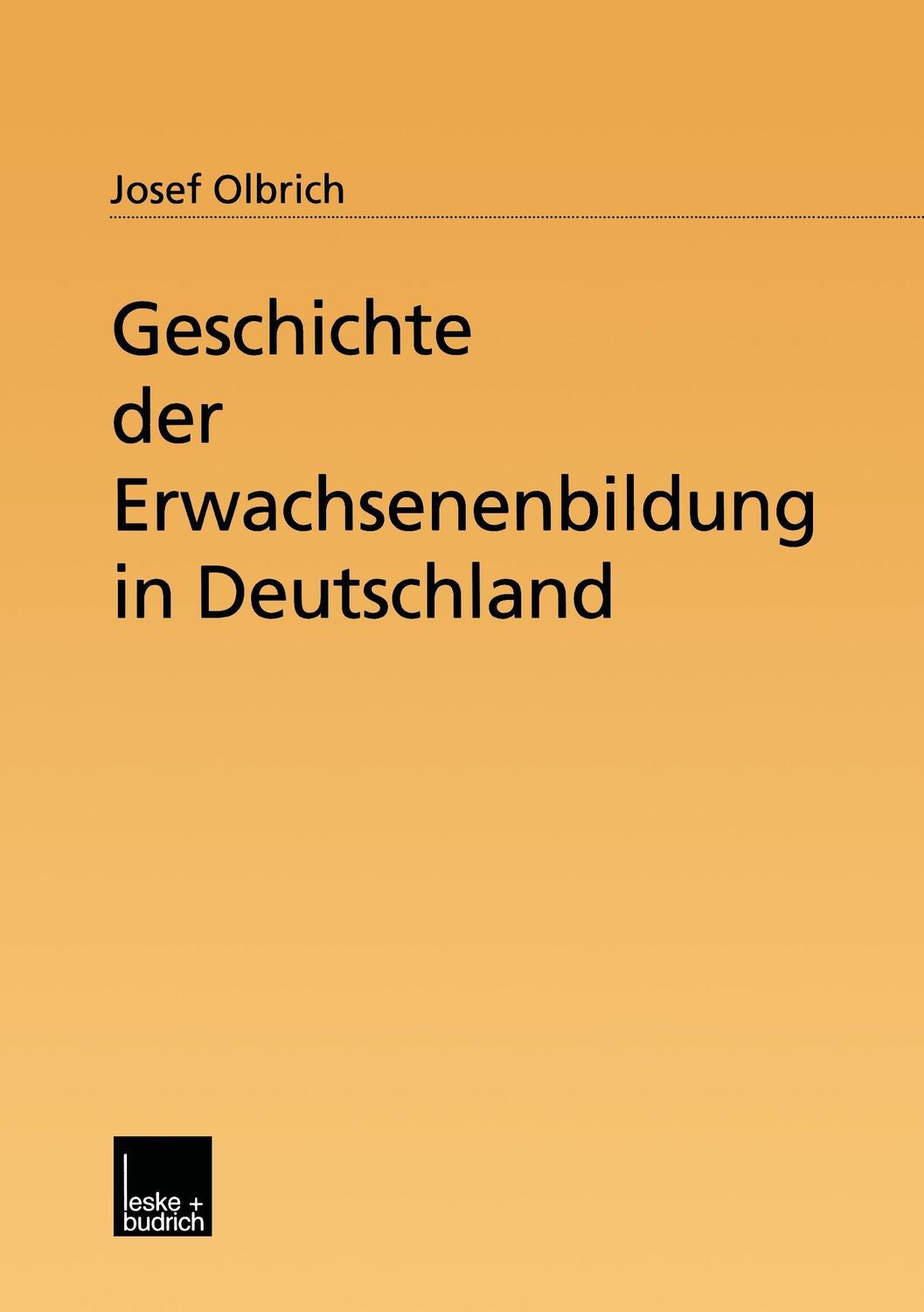 Cover: 9783810033499 | Geschichte der Erwachsenenbildung in Deutschland | Josef Olbrich