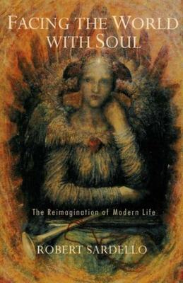 Cover: 9781584200147 | Facing the World With Soul | The Reimagination of Modern Life | Buch