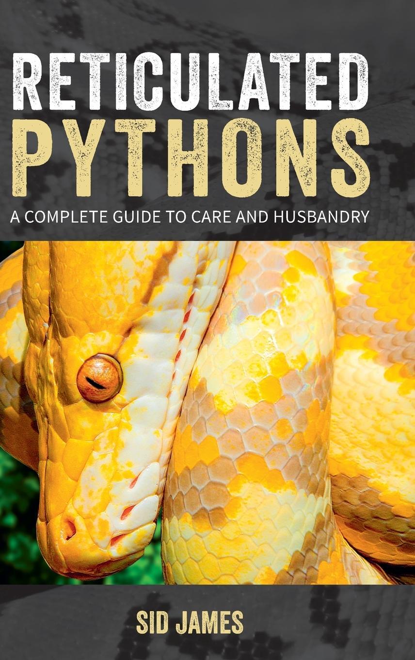 Cover: 9781916499706 | Reticulated Pythons | A complete guide to care and husbandry | James