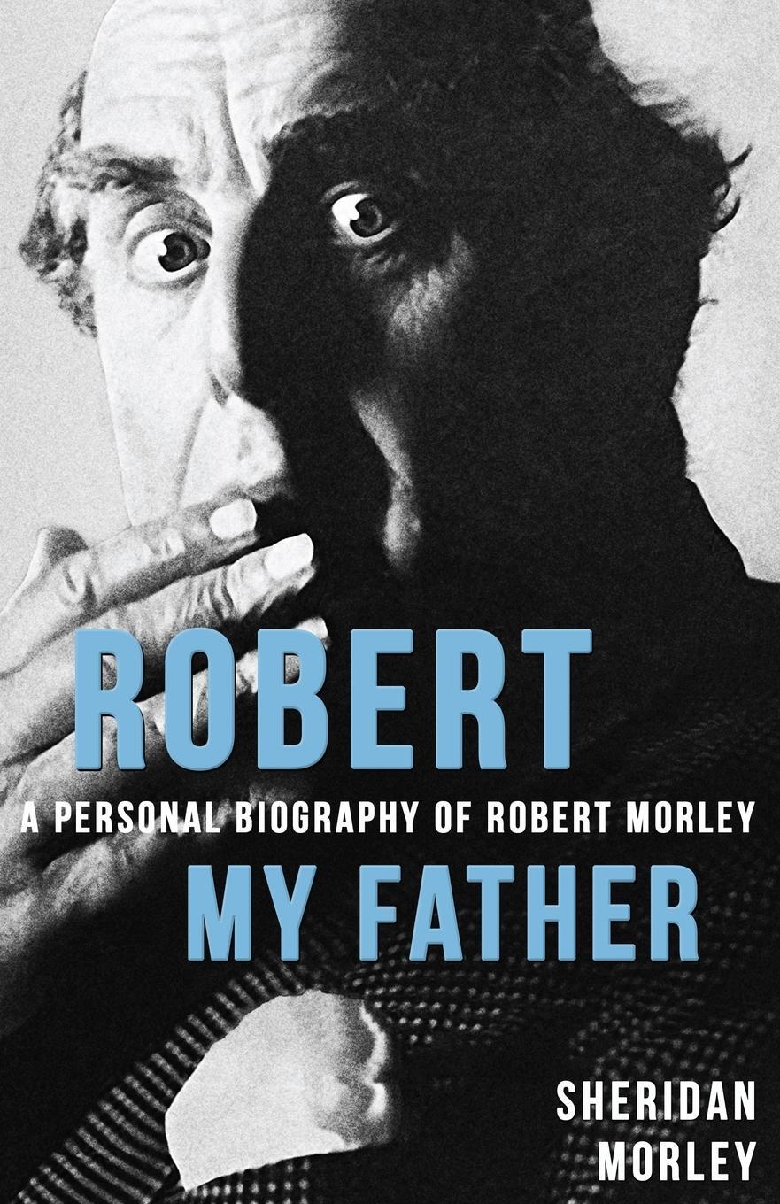 Cover: 9781911579496 | Robert My Father | A Personal Biography of Robert Morley | Morley