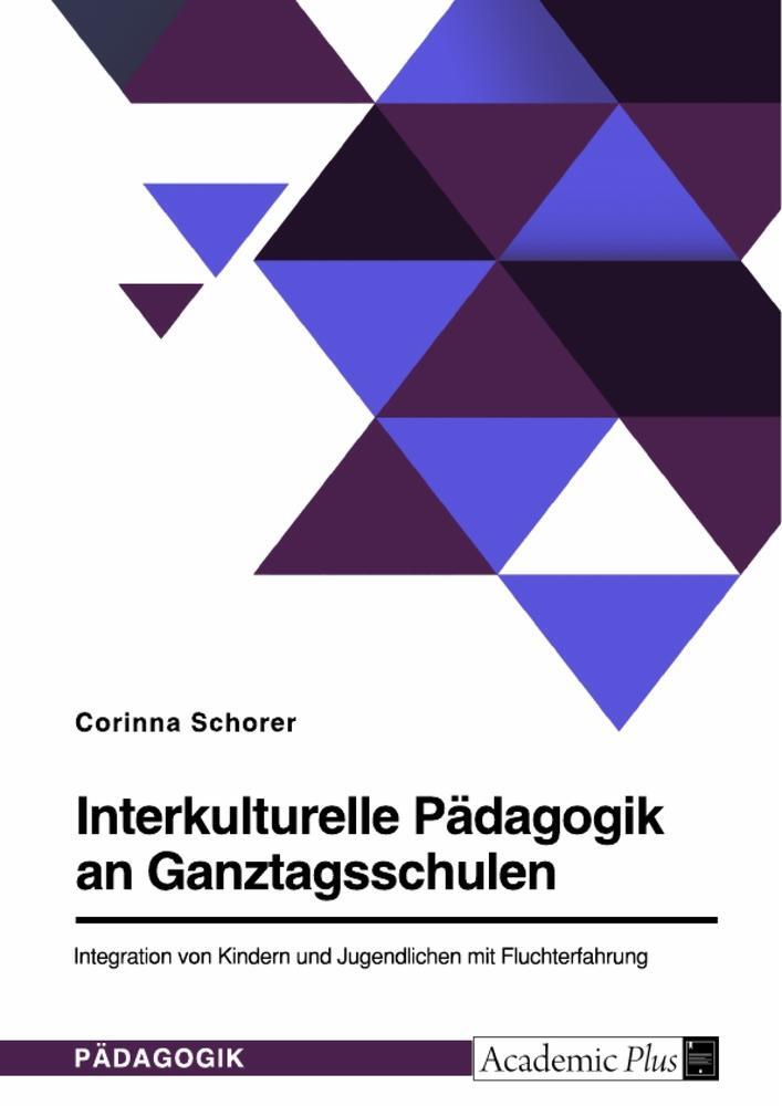 Cover: 9783346967497 | Interkulturelle Pädagogik an Ganztagsschulen. Integration von...