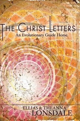Cover: 9781583944981 | The Christ Letters | An Evolutionary Guide Home | Lonsdale (u. a.)