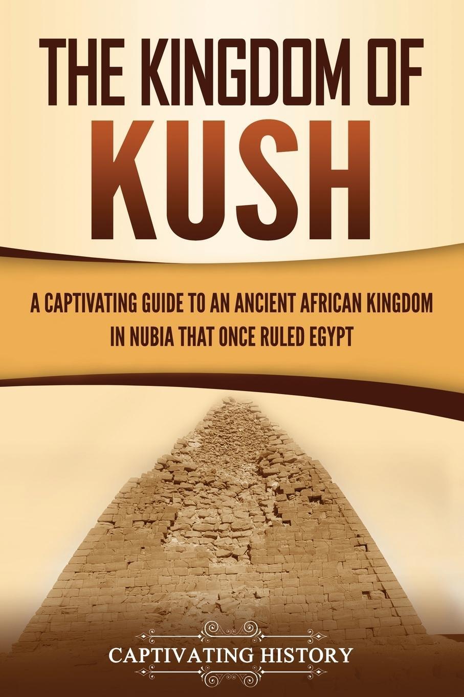 Cover: 9781647489021 | The Kingdom of Kush | Captivating History | Taschenbuch | Paperback