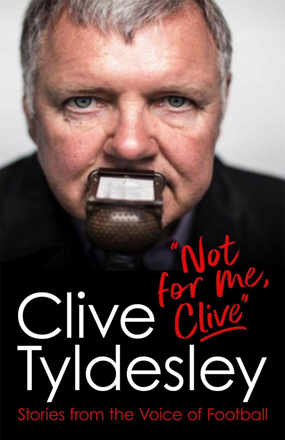 Cover: 9781472281319 | Not For Me, Clive | Stories From the Voice of Football | Tyldesley