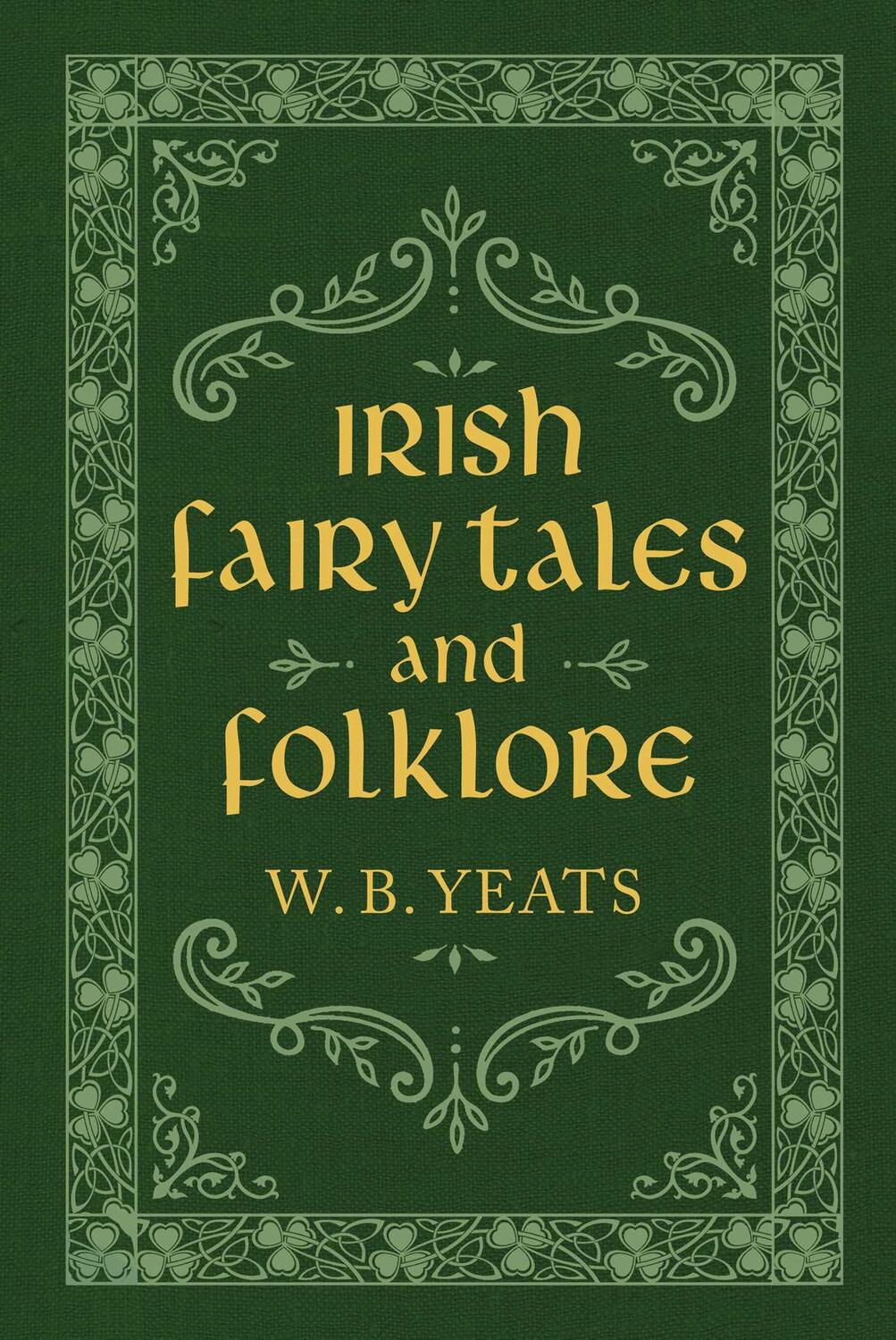 Cover: 9781949846447 | Irish Fairy Tales and Folklore | W B Yeats | Buch | Gebunden | 2022