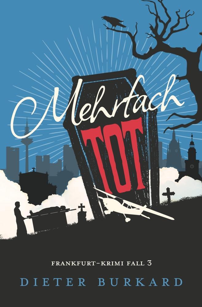 Cover: 9783757944254 | Mehrfach tot | Frankfurt-Krimi Fall 3 | Dieter Burkard | Taschenbuch