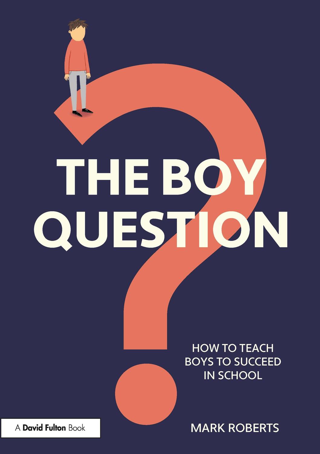 Cover: 9780367509118 | The Boy Question | How To Teach Boys To Succeed In School | Roberts