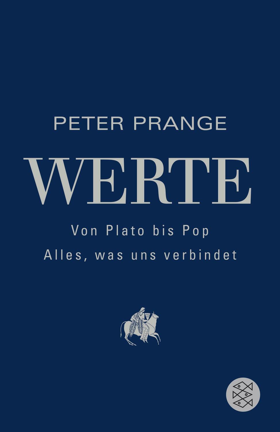 Cover: 9783596036417 | Werte: Von Plato bis Pop - Alles, was uns verbindet | Peter Prange