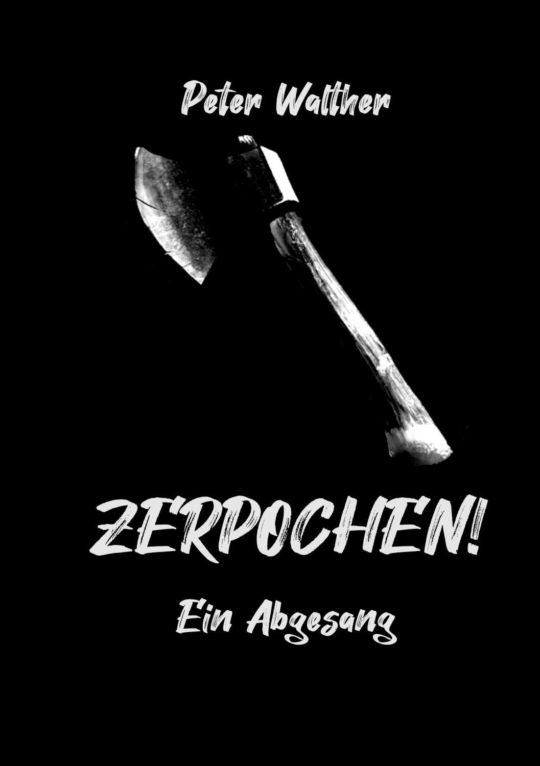 Cover: 9783758366437 | Zerpochen | Ein Abgesang | Peter Walther | Taschenbuch | Paperback