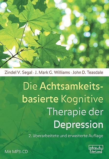 Die Achtsamkeitsbasierte Kognitive Therapie der Depression - Segal, Zindel V.