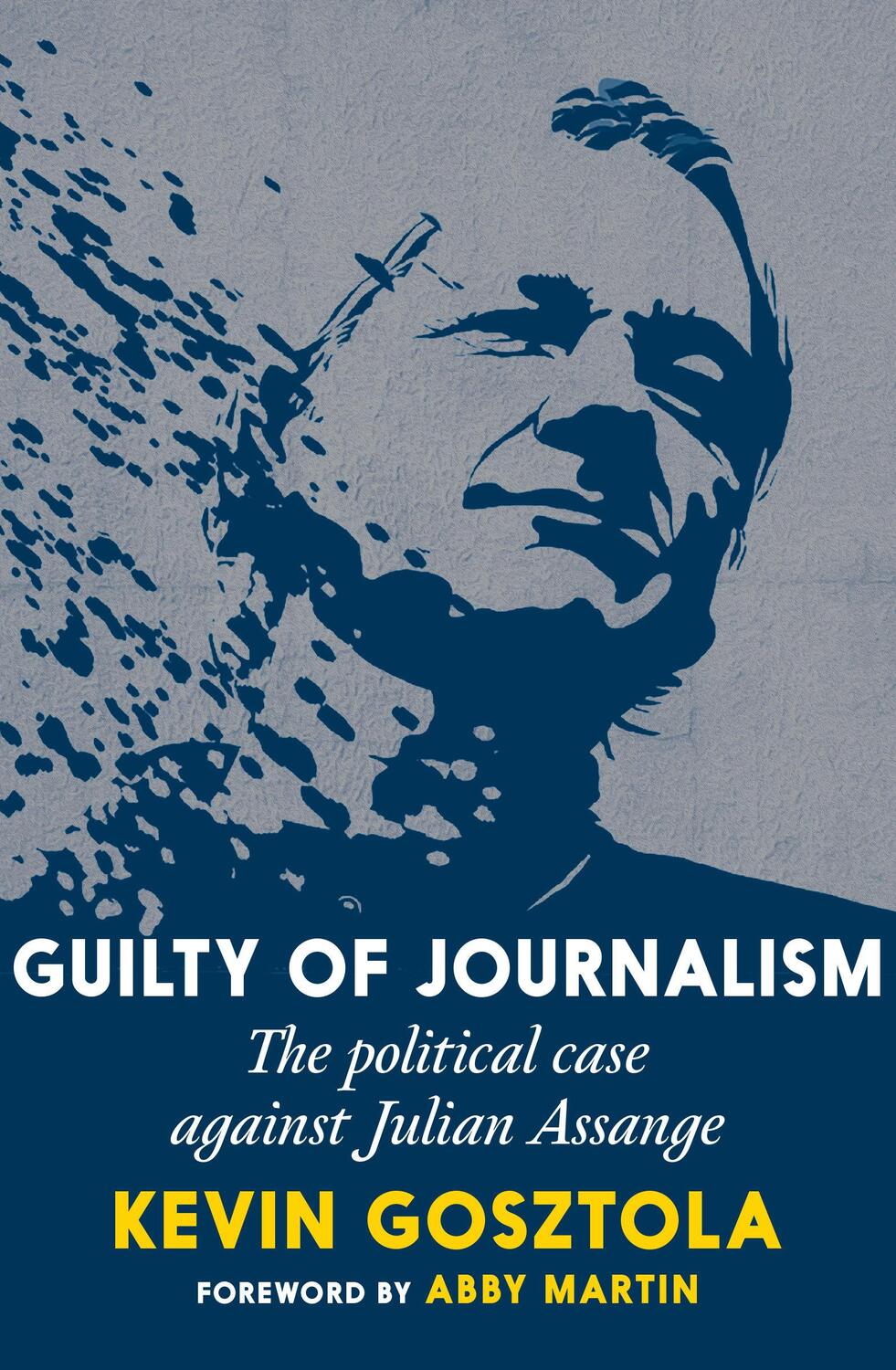 Cover: 9781644212721 | Guilty of Journalism | The Political Case against Julian Assange