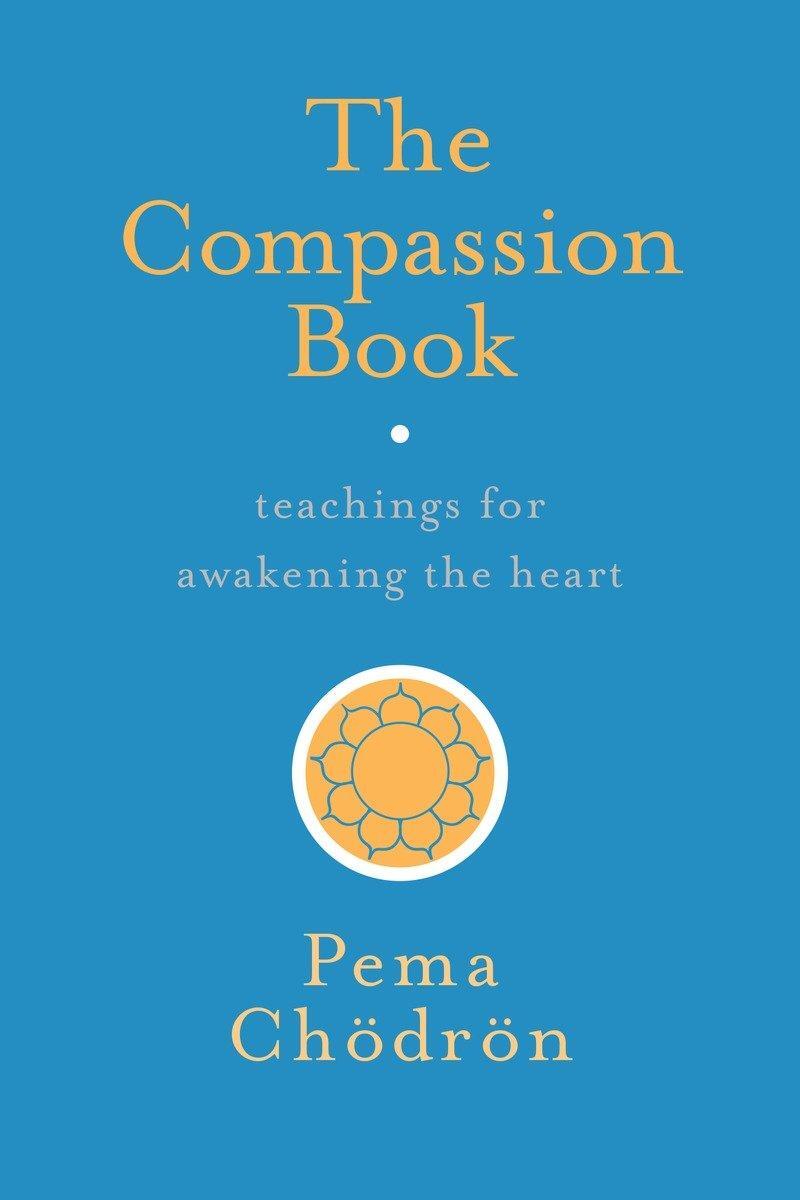 Cover: 9781611804201 | The Compassion Book | Teachings for Awakening the Heart | Pema Chodron