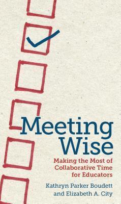 Cover: 9781612506944 | Meeting Wise | Making the Most of Collaborative Time for Educators