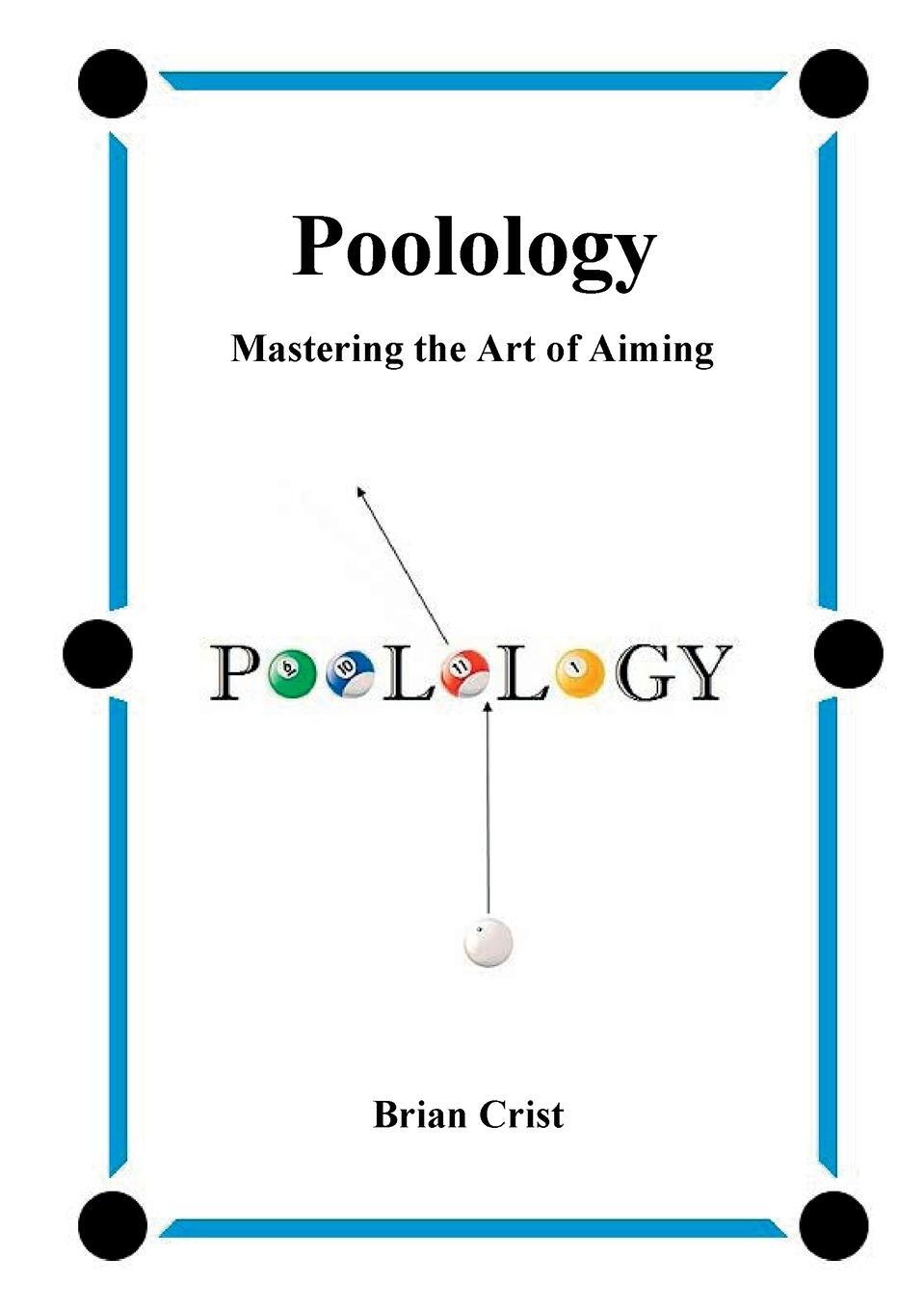 Cover: 9781532352263 | Poolology - Mastering the Art of Aiming | Brian Crist | Taschenbuch