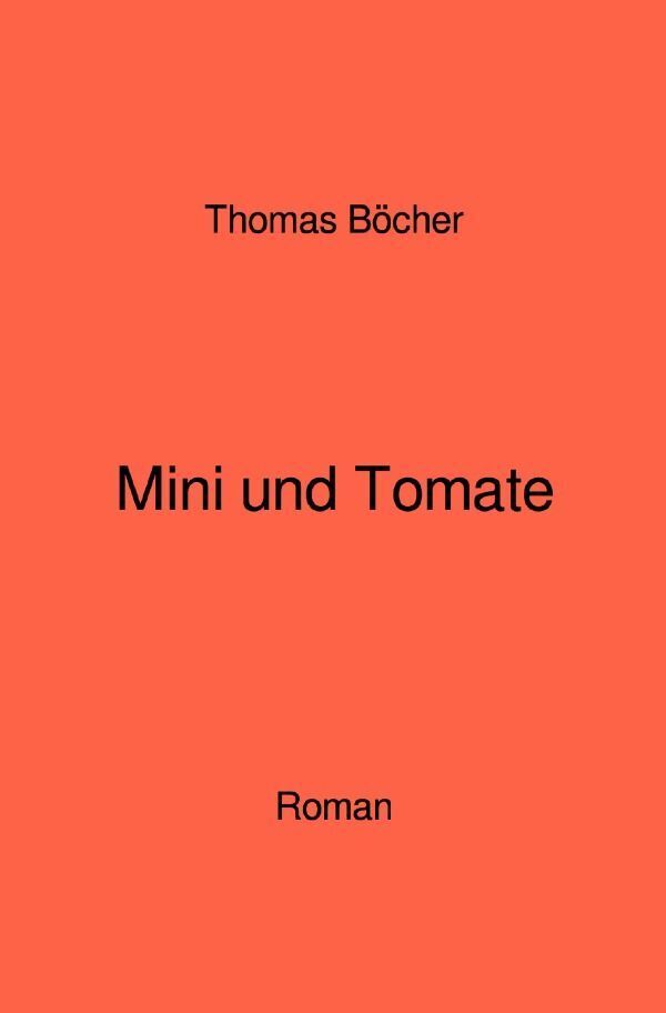 Cover: 9783758485114 | Mini und Tomate | DE | Thomas Böcher | Taschenbuch | 328 S. | Deutsch