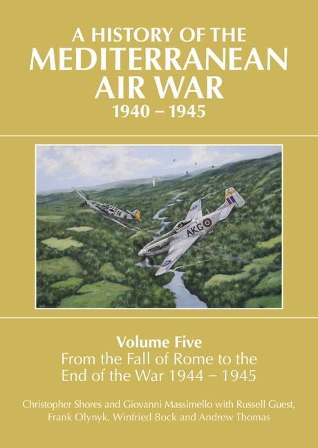 Cover: 9781911621973 | A History of the Mediterranean Air War, 1940-1945: Volume 5 - From...