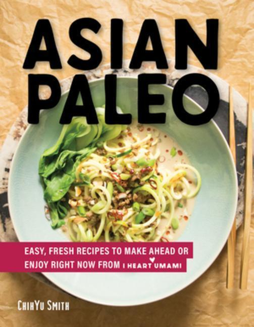 Cover: 9781682682616 | Asian Paleo: Easy, Fresh Recipes to Make Ahead or Enjoy Right Now...