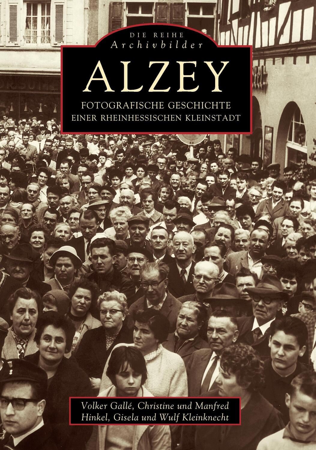 Cover: 9783897020559 | Alzey - Fotografische Geschichte einer rheinhessischen Stadt | Gallé