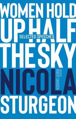 Cover: 9781913207601 | Women Hold Up Half the Sky: Selected Speeches of Nicola Sturgeon