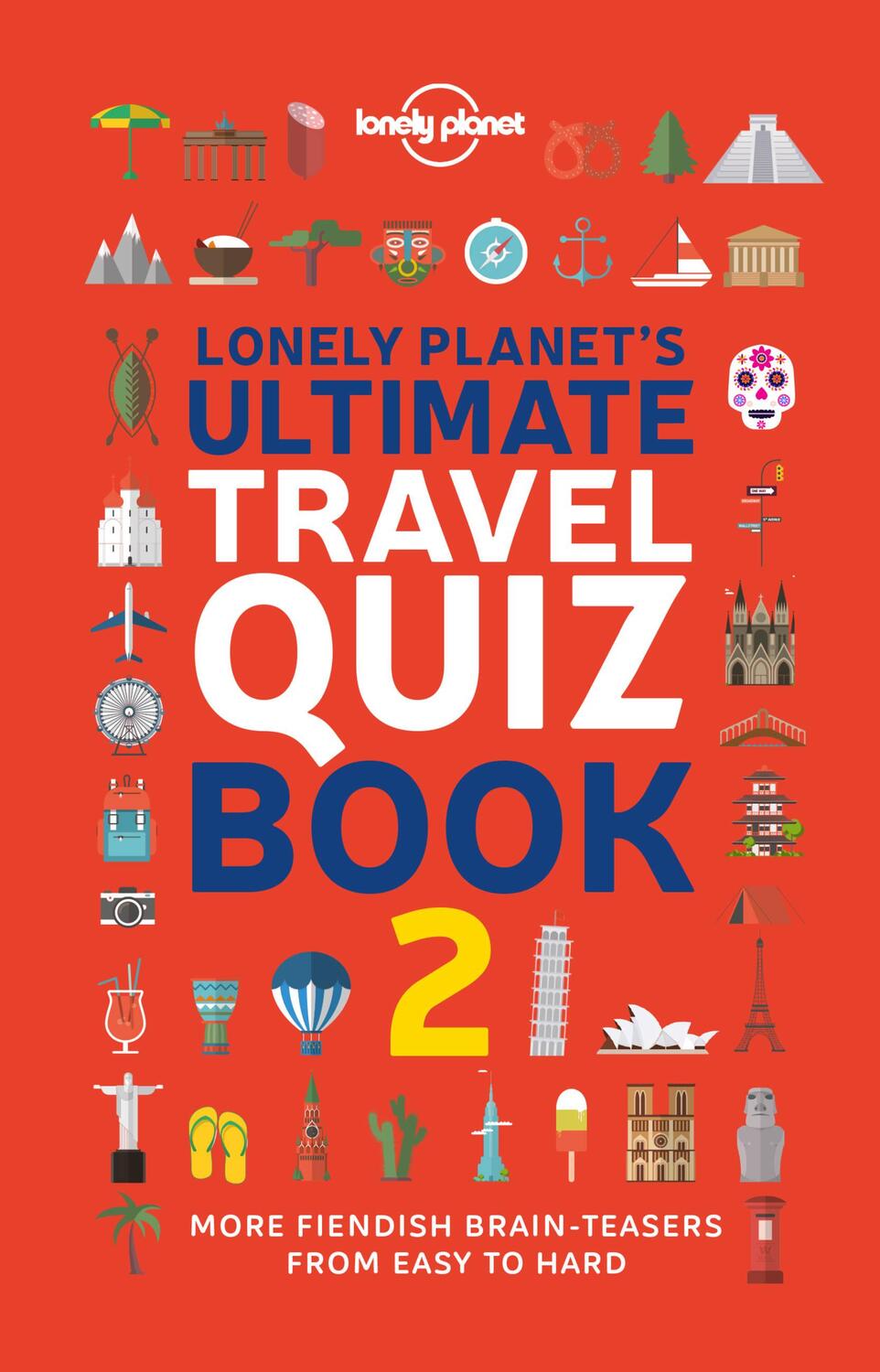 Cover: 9781838695699 | Lonely Planet Lonely Planet's Ultimate Travel Quiz Book | Planet
