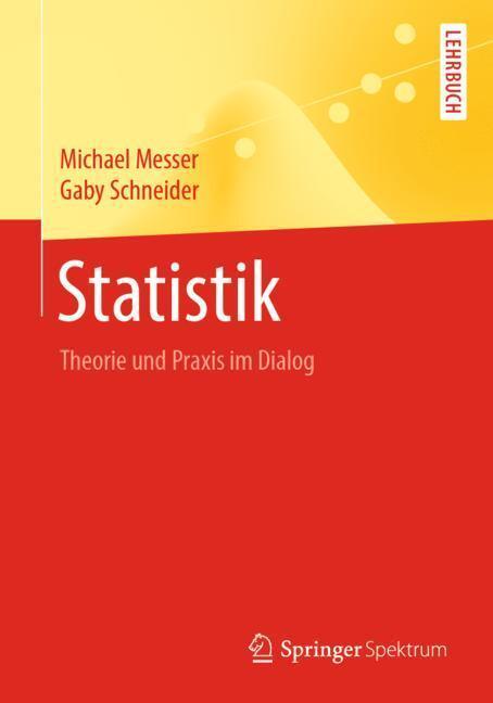 Cover: 9783662593387 | Statistik | Theorie und Praxis im Dialog | Michael Messer (u. a.)
