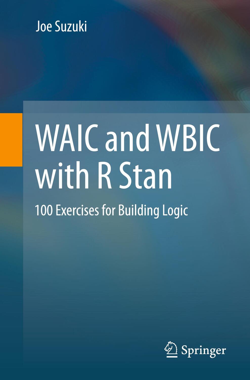 Cover: 9789819938377 | WAIC and WBIC with R Stan | 100 Exercises for Building Logic | Suzuki