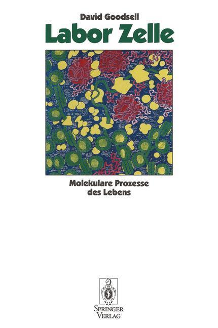 Cover: 9783642784170 | Labor Zelle | Molekulare Prozesse des Lebens | David S. Goodsell