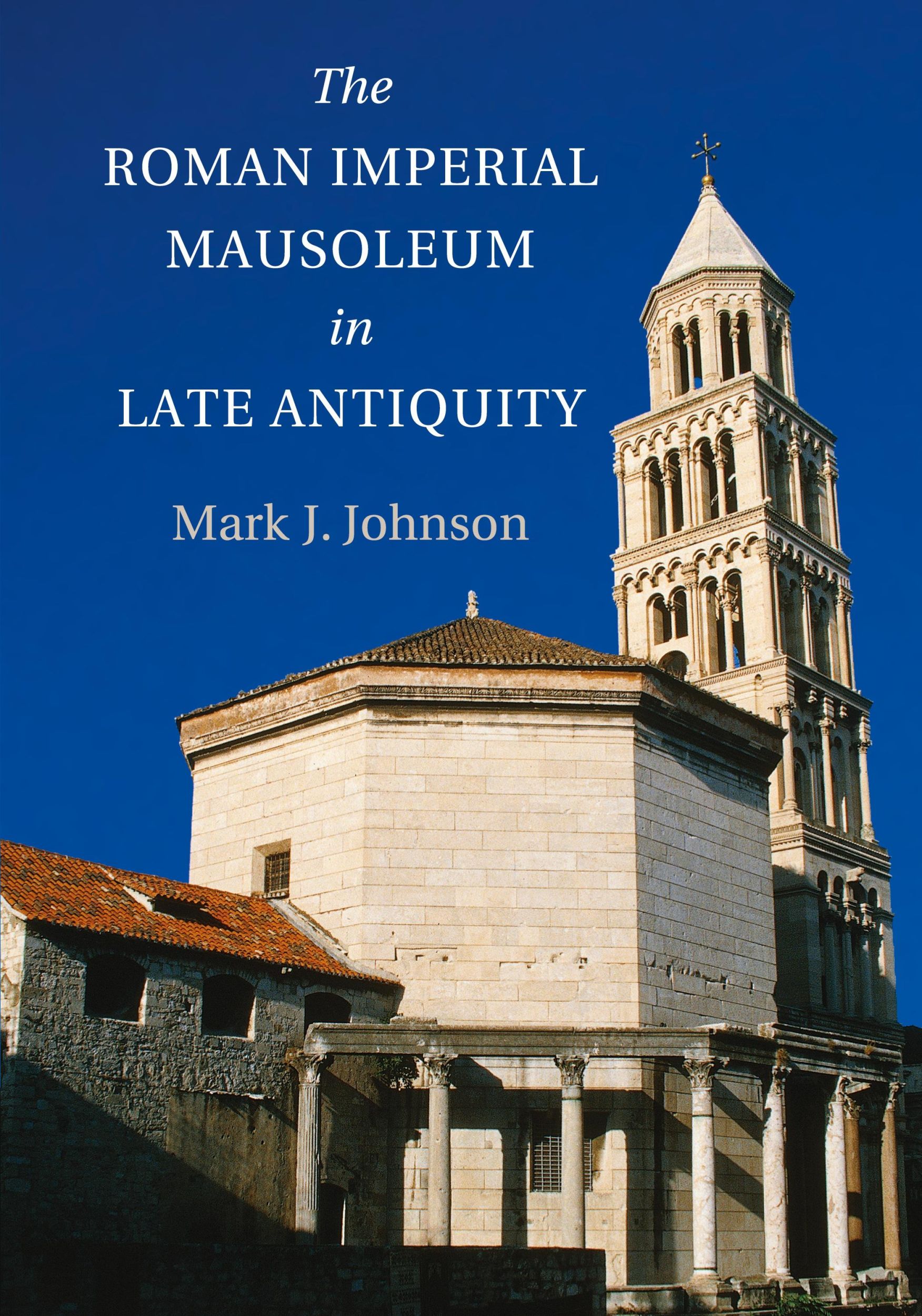 Cover: 9781107644410 | The Roman Imperial Mausoleum in Late Antiquity | Mark Johnson | Buch