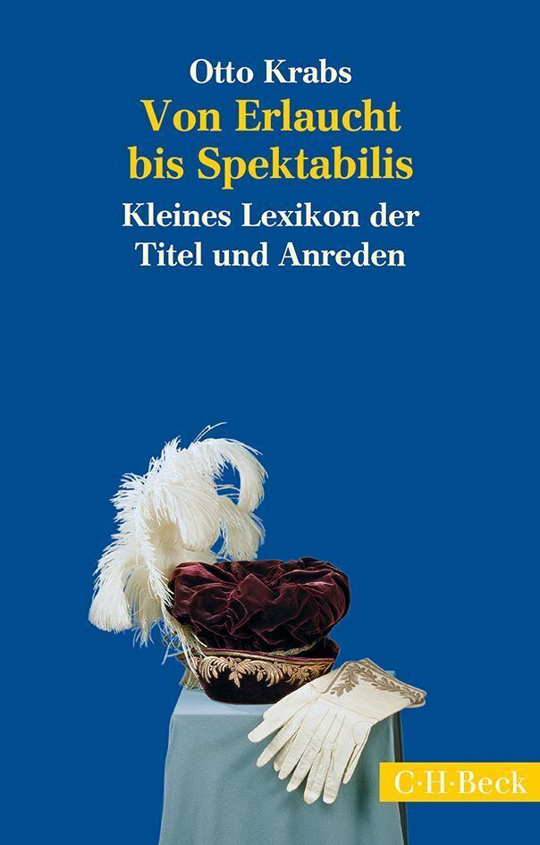 Cover: 9783406669132 | Von Erlaucht bis Spektabilis | Kleines Lexikon der Titel und Anreden