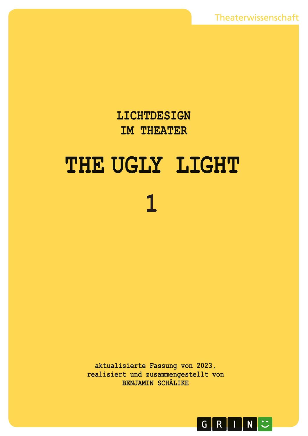 Cover: 9783668417236 | THE UGLY LIGHT 1. Lichtdesign im Theater | Benjamin Schälike | Buch