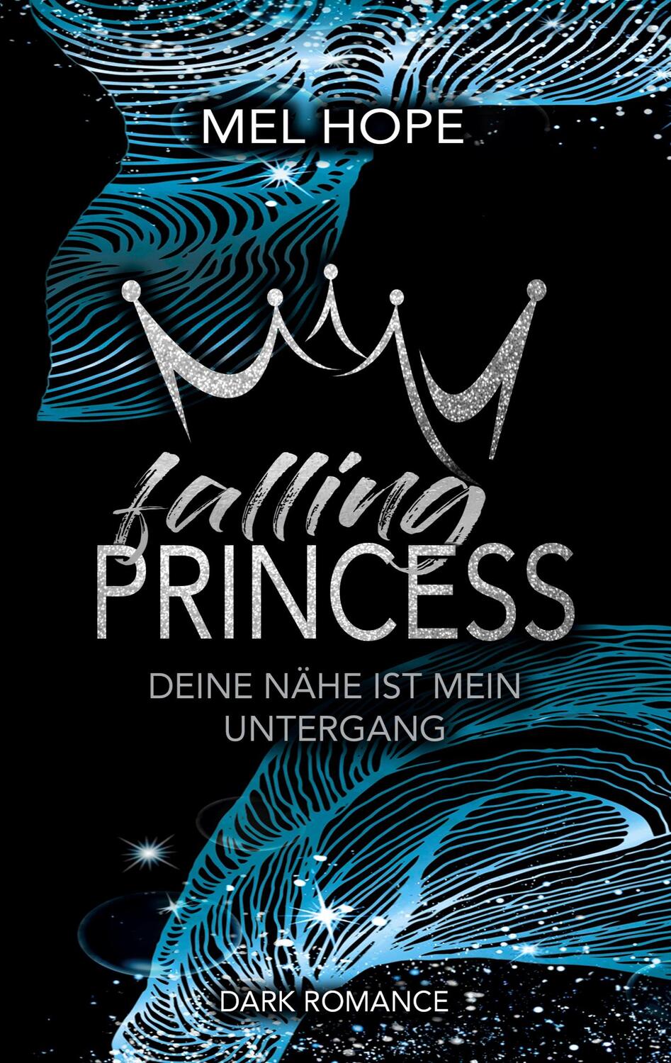 Cover: 9783753480541 | Falling Princess | Deine Nähe ist mein Untergang | Mel Hope | Buch