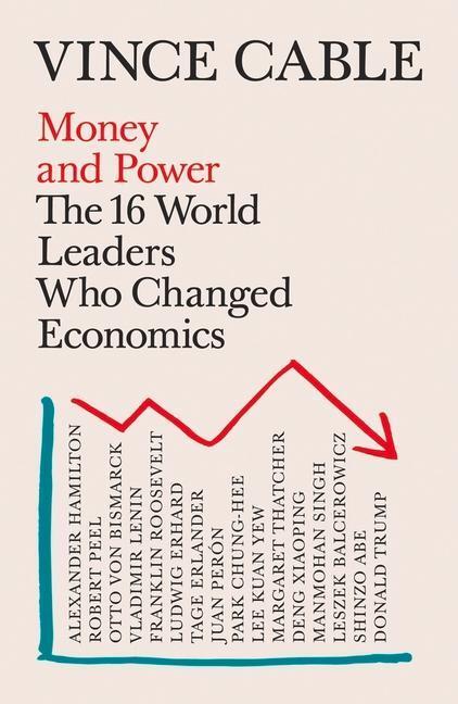 Cover: 9781786495136 | Money and Power | The 16 World Leaders Who Changed Economics | Cable