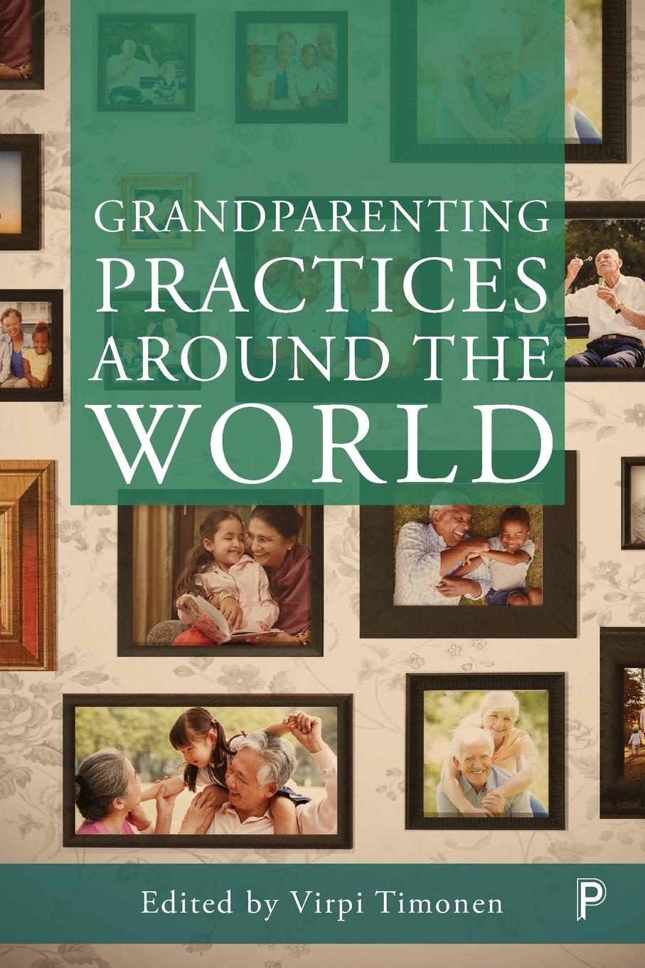 Cover: 9781447340652 | Grandparenting Practices Around the World | Virpi Timonen | Buch