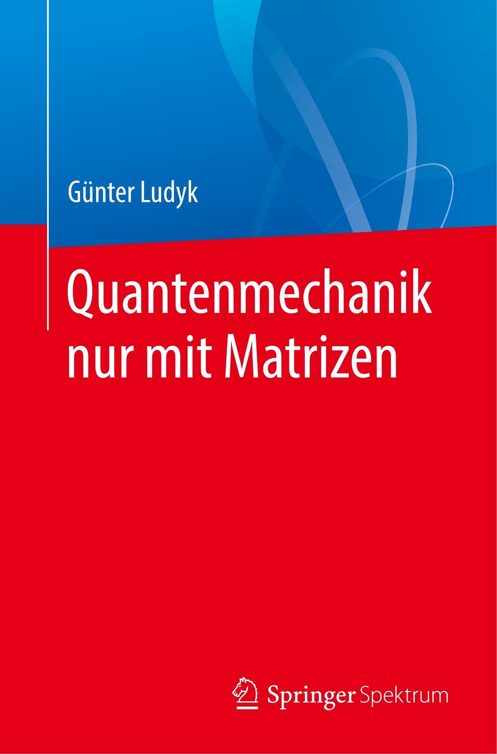Cover: 9783662608814 | Quantenmechanik nur mit Matrizen | Günter Ludyk | Taschenbuch | 2020