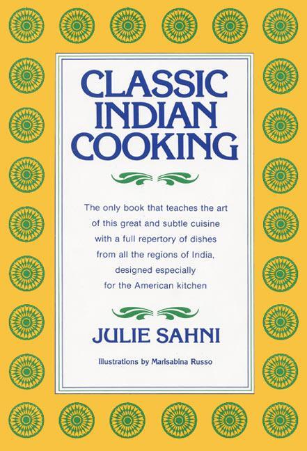 Cover: 9780688037215 | Classic Indian Cooking | Julie Sahni | Buch | Englisch | 1980