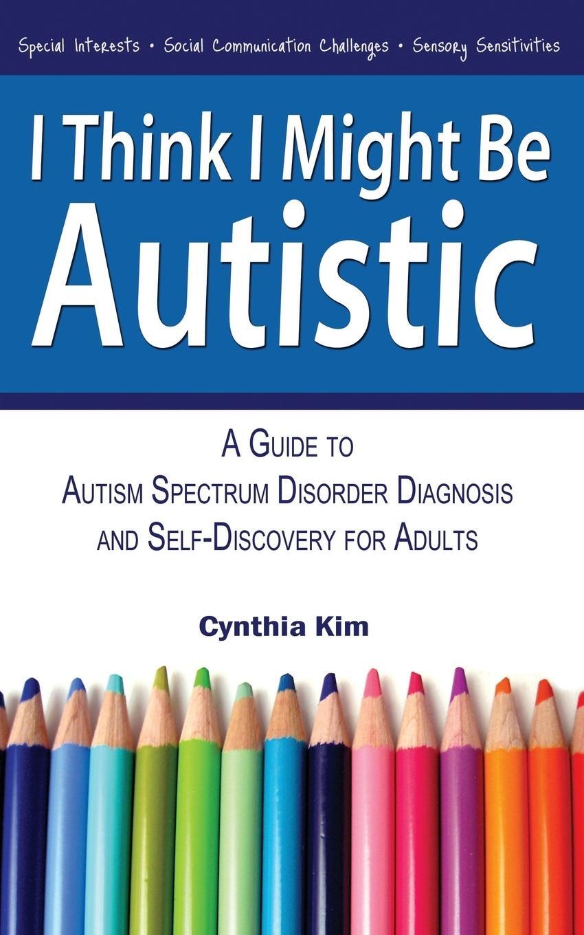 Cover: 9780989597111 | I Think I Might Be Autistic | Cynthia Kim | Taschenbuch | Paperback